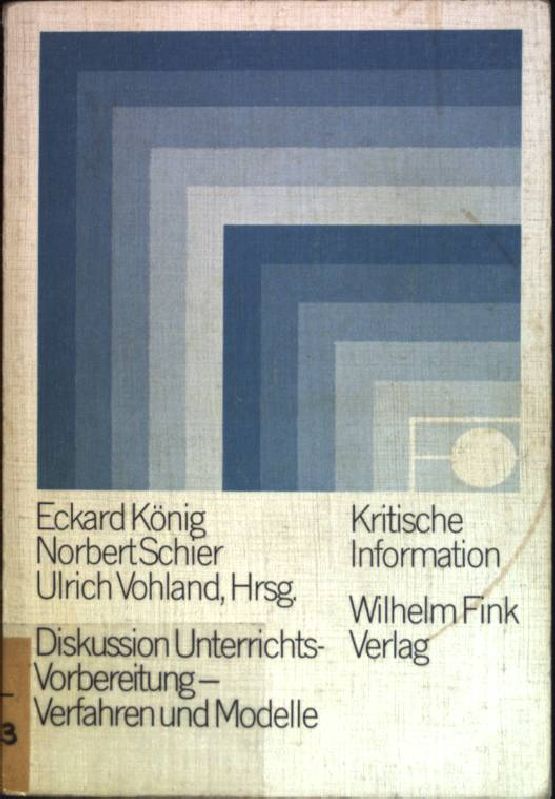 Diskussion Unterrichtsvorbereitung : Verfahren und Modelle. Kritische Information ; Bd. 94 - König, Eckard (Hrsg.)