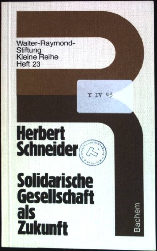 Solidarische Gesellschaft als Zukunft Kleine Reihe; H. 23 - Schneider, Herbert