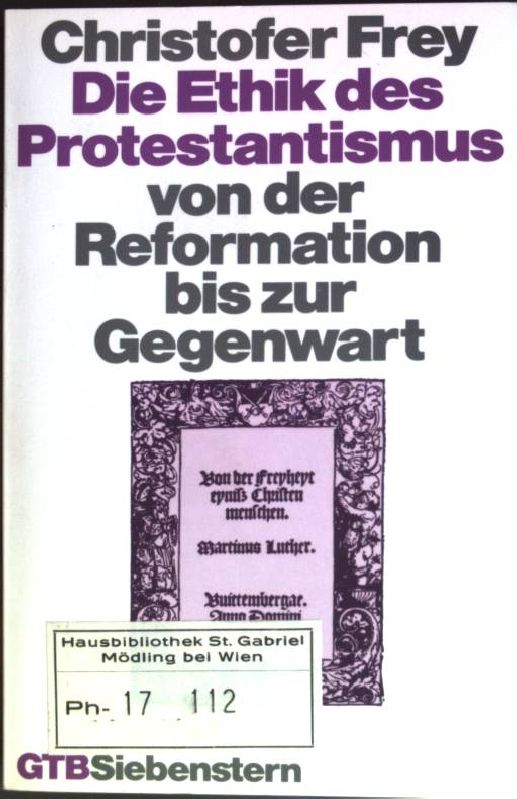 Die Ethik des Protestantismus von der Reformation bis zur Gegenwart. (Nr. 1424) GTB Siebenstern - Frey, Christofer