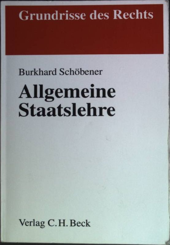 Allgemeine Staatslehre. Grundrisse des Rechts - Schöbener, Burkhard