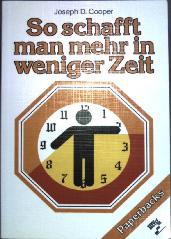 So schafft man mehr in weniger Zeit. Joseph D. Cooper. [Aus d. Amerikan. übertr. von Renate Kebelmann] - Cooper, Joseph David