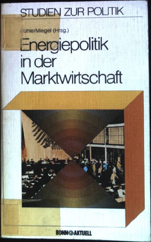 Energiepolitik in der Marktwirtschaft Studien zur Politik ; Bd. 3 - Rühle, Hans (Hrsg.)
