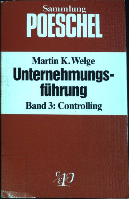 Unternehmungsführung; Bd. 3: Controlling. (Nr. 130) Sammlung Poeschel - Welge, Martin K.