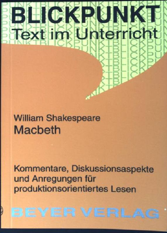 William Shakespeare, Macbeth : Kommentare, Diskussionsaspekte und Anregungen für produktionsorientiertes Lesen. (Nr. 526) Blickpunkt - Poppe, Reiner und William Shakespeare