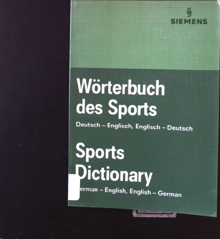 Wörterbuch des Sports: Deutsch - Englisch, Englisch - Deutsch; Sports Dictionary: German - English, English - German. [Offizielles Wörterbuch d. Dolmetscher u. Übers. bei d. Spielen d. XX. Olympiade, München 1972].