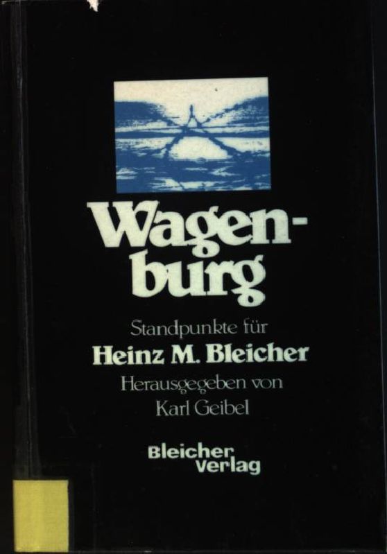 Wagenburg : Standpunkte für Heinz M. Bleicher. - Geibel, Karl (Hrsg.) und Heinz M. Bleicher