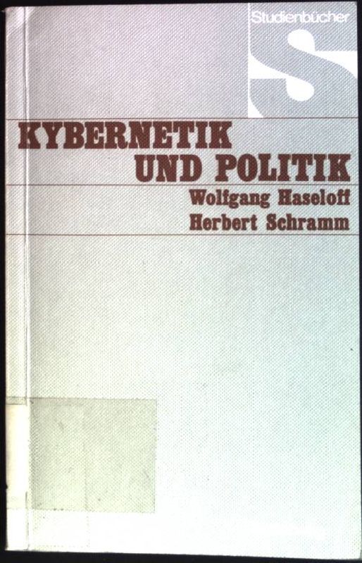 Kybernetik und Politik. - Haseloff, Wolfgang und Herbert Schramm