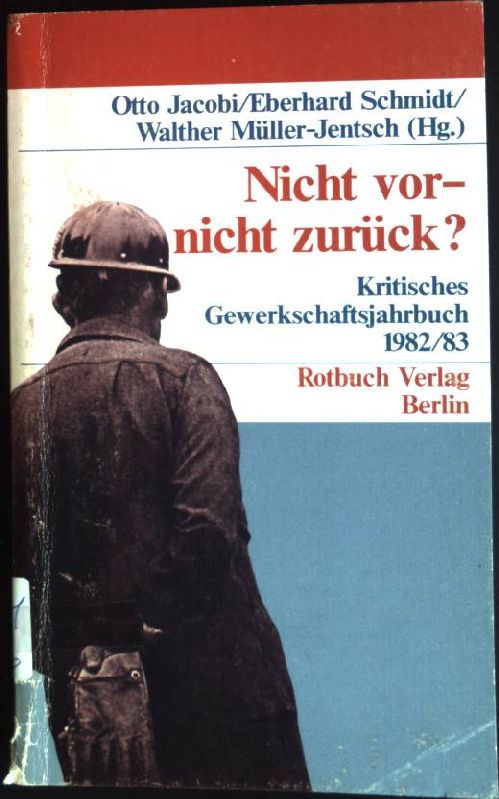 Nicht vor - nicht zurück?: Kritisches Gewerkschaftsjahrbuch 1982/83 (Nr. 1983) Rotbuch - Jacobi, Otto (Hrsg.)