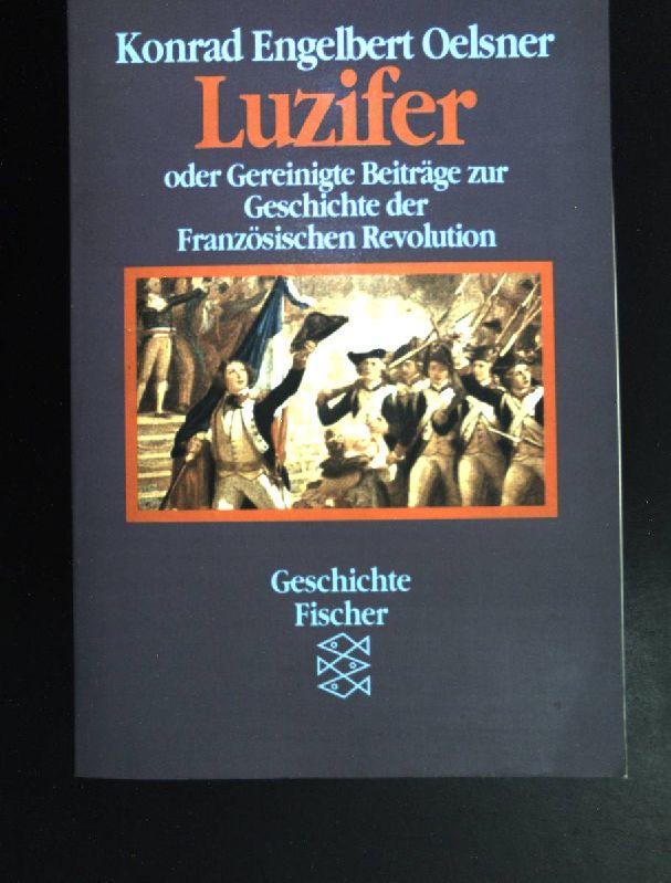 Luzifer oder gereinigte Beiträge zur Geschichte der Französischen Revolution (Nr. 4381) Fischer Geschichte - Oelsner, Konrad Engelbert