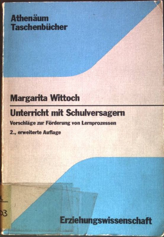 Unterricht mit Schulversagern : Vorschläge zur Förderung von Lernprozessen. (Nr. 3156) Athenäum-Taschenbücher - Wittoch, Margarita