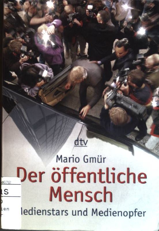 Der öffentliche Mensch : Medienstars und Medienopfer. (Nr. 36260) dtv - Gmür, Mario