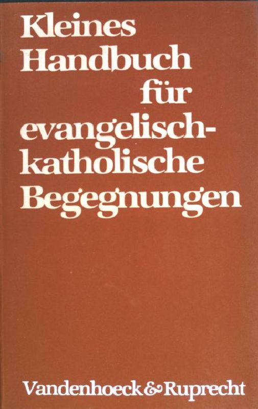 Kleines Handbuch für evangelisch-katholische Begegnungen. - Frieling, Reinhard (Hrsg.)