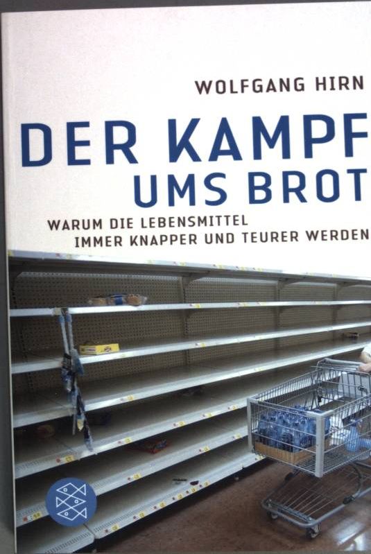 Der Kampf ums Brot : warum die Lebensmittel immer knapper und teurer werden. ( Fischer ; 18328) - Hirn, Wolfgang