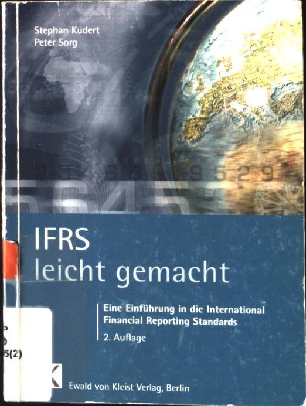 IFRS leicht gemacht: Eine Einführung mit praktischen Fällen in die International Financial Reporting Standards. leicht gemacht - Kudert, Stephan und Peter Sorg