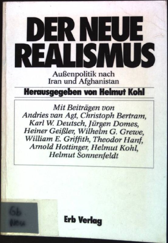 Der neue Realismus: Aussenpolitik nach Iran und Afghanistan. - Kohl, Helmut (Hrsg.) und Andreas A. M. van (Mitverf.) Agt