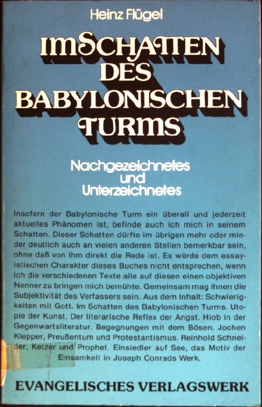 Im Schatten des babylonischen Turms: Nachgezeichnetes und Unterzeichnetes. - Flügel, Heinz