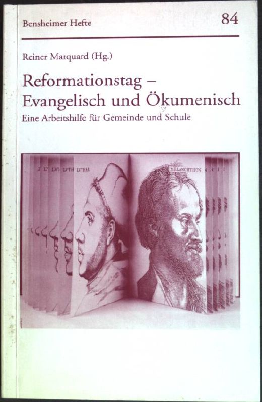 Reformationstag - evangelisch und ökumenisch : Eine Arbeitshilfe für Gemeinde und Schule. (Nr. 84) Bensheimer Hefte - Marquard, Reiner (Hrsg.)