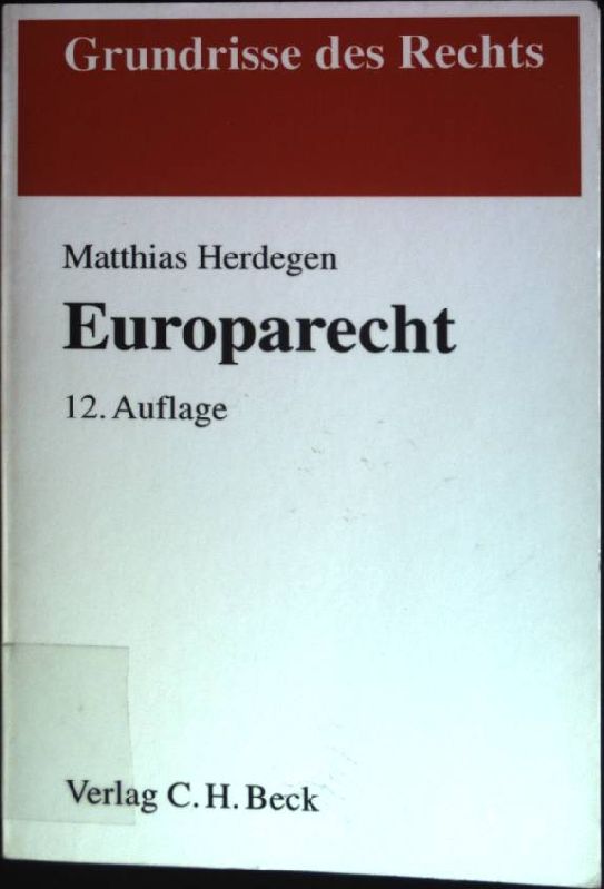 Europarecht. Grundrisse des Rechts - Herdegen, Matthias