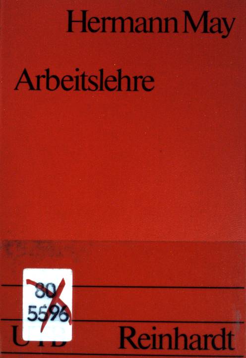 Arbeitslehre: Wirtschaftswissenschaftliche und wirtschaftsdidaktische Grundlagen. (Nr. 826) UTB - May, Hermann