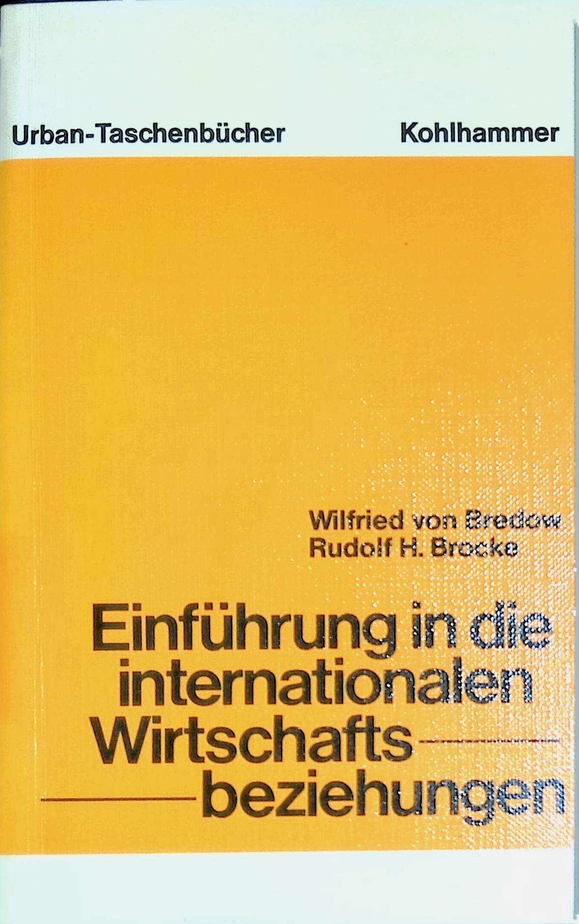 Einführung in die internationalen Wirtschaftsbeziehungen. (Nr. 331) Urban-Taschenbücher - Bredow, Wilfried von und Rudolf Horst Brocke