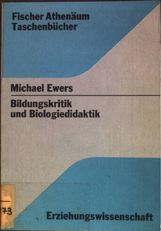 Bildungskritik und Biologiedidaktik. (Nr. 3017) Fischer-Athenäum-Taschenbücher - Ewers, Michael