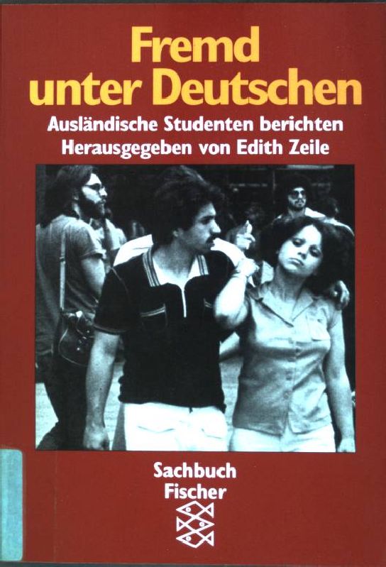 Fremd unter Deutschen : Ausländische Studenten berichten. (Nr. 10305) Fischer-Sachbuch - Zeile, Edith (Hrsg.)