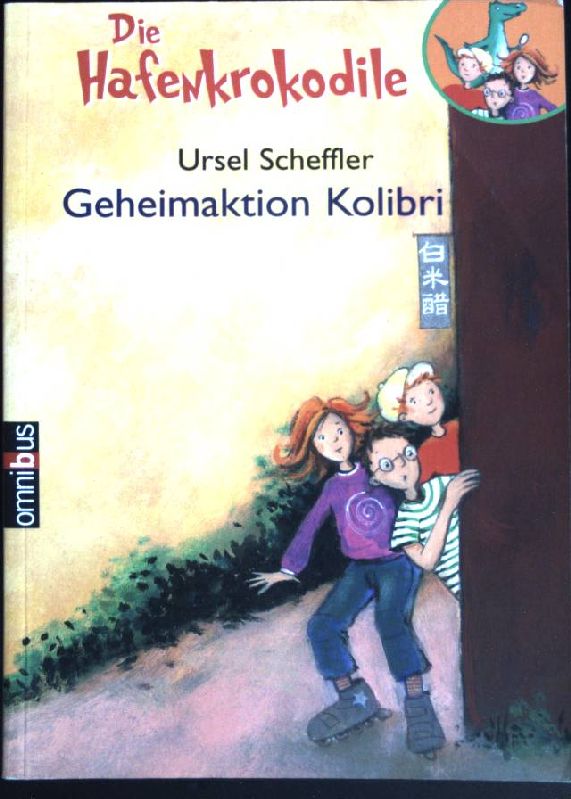 Scheffler, Ursel: Die Hafenkrokodile; Teil: [2]., Geheimaktion Kolibri. (Omnibus ; 21661) - Scheffler, Ursel
