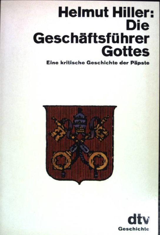 Die Geschäftsführer Gottes: Eine kritische Geschichte der Päpste. (Nr 10537) - Hiller, Helmut