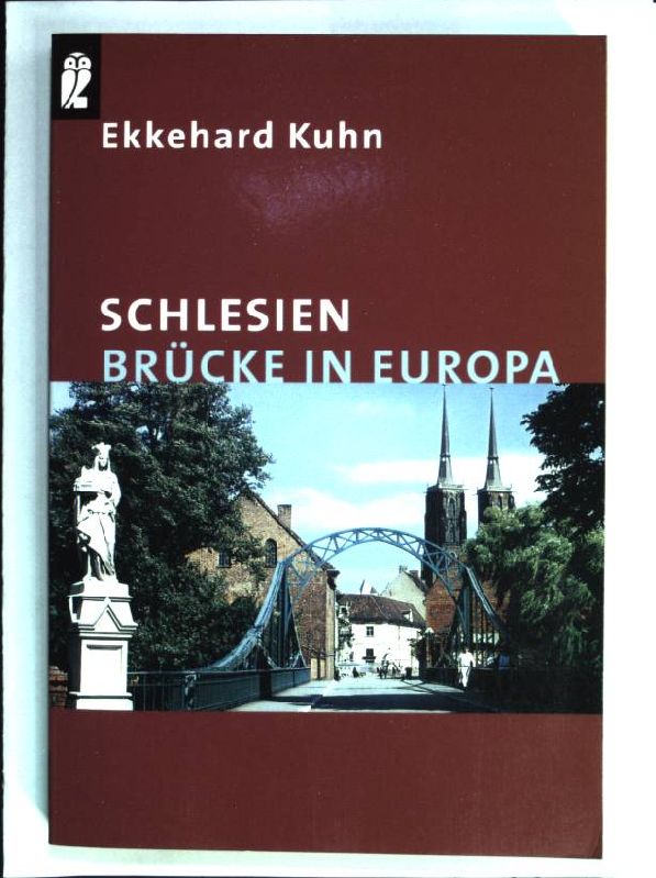 Schlesien : Brücke in Europa. (Ullstein ; Nr. 33224) - Kuhn, Ekkehard