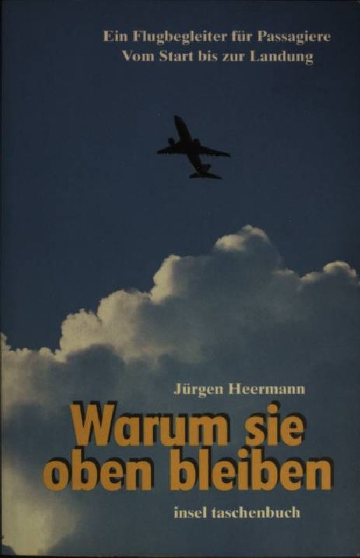 Warum sie oben bleiben : Ein Flugbegleiter für Passagiere ; Vom Start bis zur Landung. (Nr. 2620) Insel-Taschenbuch - Heermann, Jürgen
