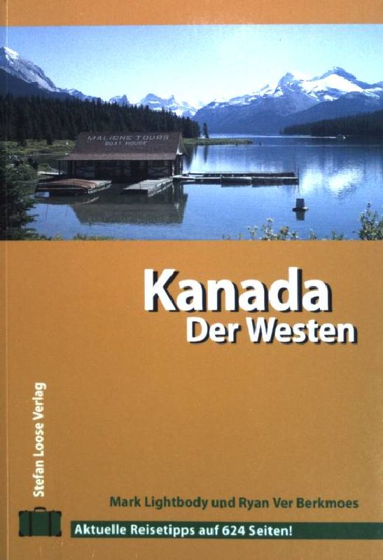 Kanada; Teil: Der Westen. [Übers. Silvia Mayer ; Thomas Rach] / Traveller-Handbuch ; Bd. 17; Stefan-Loose-travel-Handbücher - Du Fresne, Jim (Mitwirkender)