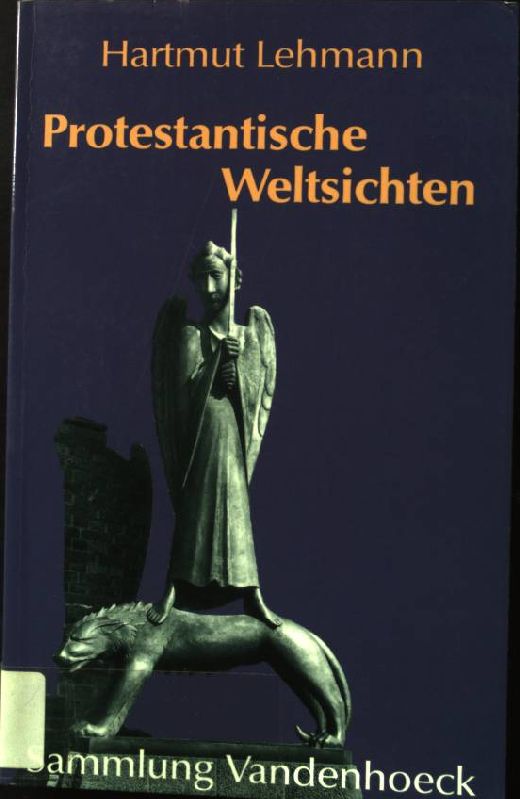 Protestantische Weltsichten: Transformationen seit dem 17. Jahrhundert. Sammlung Vandenhoeck. - Lehmann, Hartmut