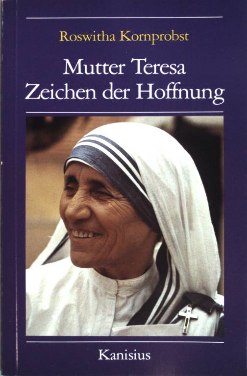Mutter Teresa : Zeichen d. Hoffnung. - Kornprobst, Roswitha