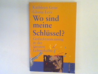 Wo sind meine Schlüssel? : Gedächtnistraining in der zweiten Lebenshälfte. (Rororo 33109) Großschrift. - Gose, Kathleen und Gloria Levi