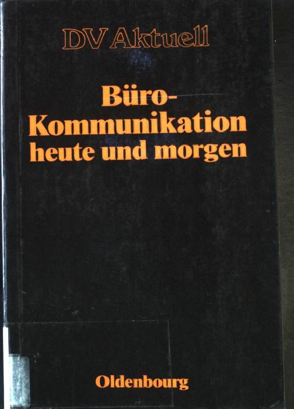 Büro-Kommunikation heute und morgen: Einflüsse - Techniken - Systeme. - Nagel, Kurt