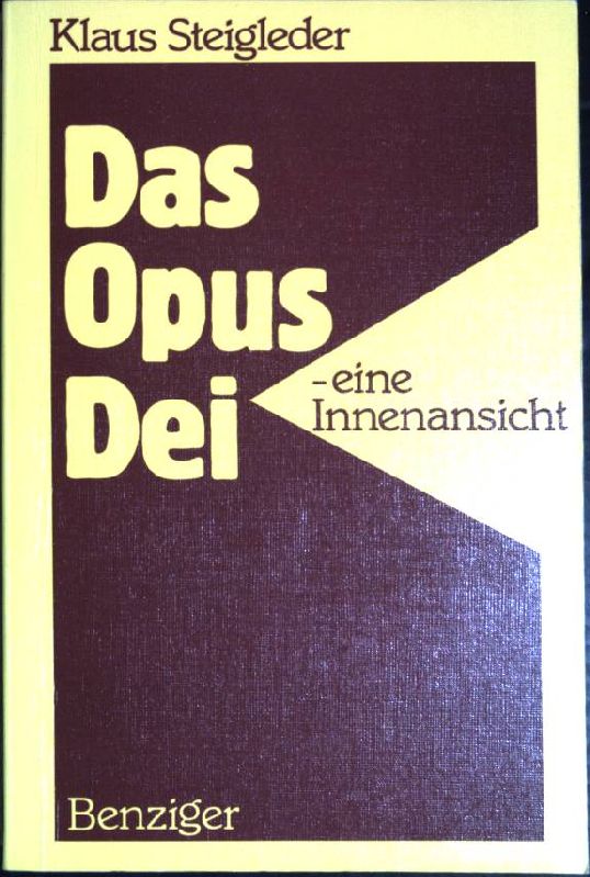 Das Opus Dei - eine Innenansicht. - Steigleder, Klaus