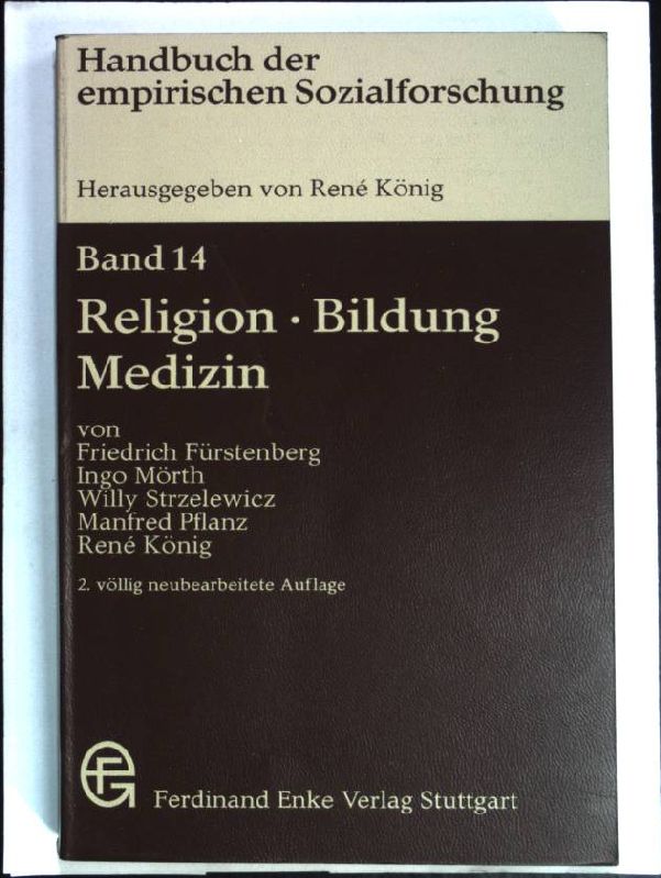 Handbuch der empirischen Sozialforschung ; Bd. 14. Religion, Bildung, Medizin. Handbuch der empirischen Sozialforschung ; Bd. 14 - Fürstenberg, Friedrich