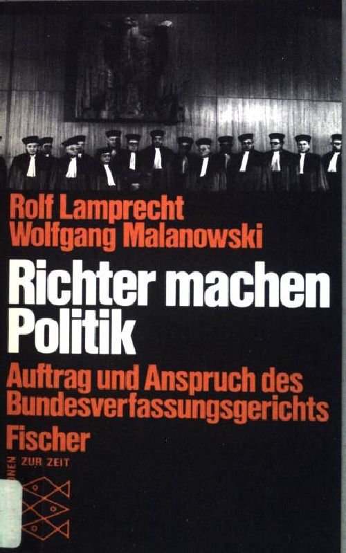 Richter machen Politik: Auftrag und Anspruch des Bundesverfassungsgerichts. (Nr. 4211) - Lamprecht, Rolf und Wolfgang Malonowski