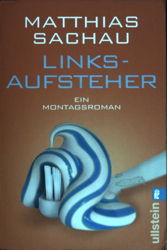 Linksaufsteher : ein Montagsroman. ( Ullstein ; 28319) - Sachau, Matthias