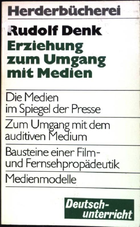 Erziehung zum Umgang mit Medien. (Nr 9306) : Deutschunterricht - Denk, Rudolf