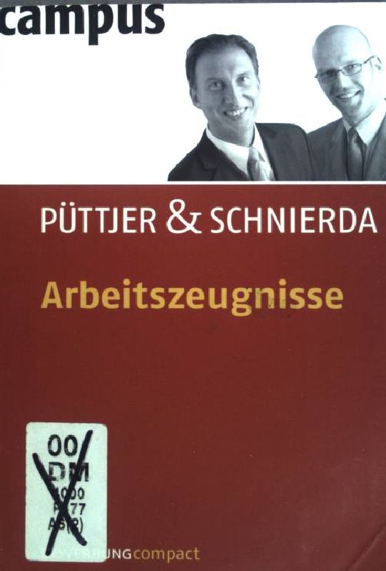 Arbeitszeugnisse. Christian Püttjer & Uwe Schnierda. [Püttjer & Schnierda] / Bewerbung compact - Püttjer, Christian und Uwe Schnierda