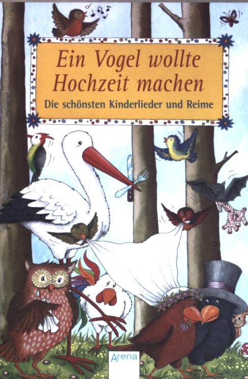 Ein Vogel wollte Hochzeit machen : die schönsten Kinderlieder und Reime. (Nr 2423) - Kipker, Kerstin (Herausgeber)