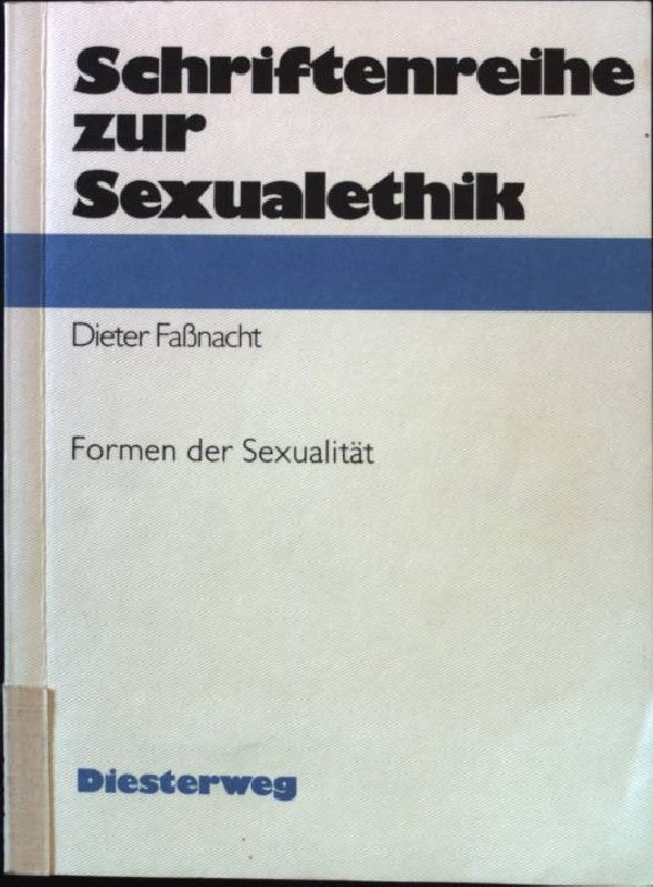 Formen der Sexualität. Schriftenreihe zur Sexualethik. - Faßnacht, Dieter