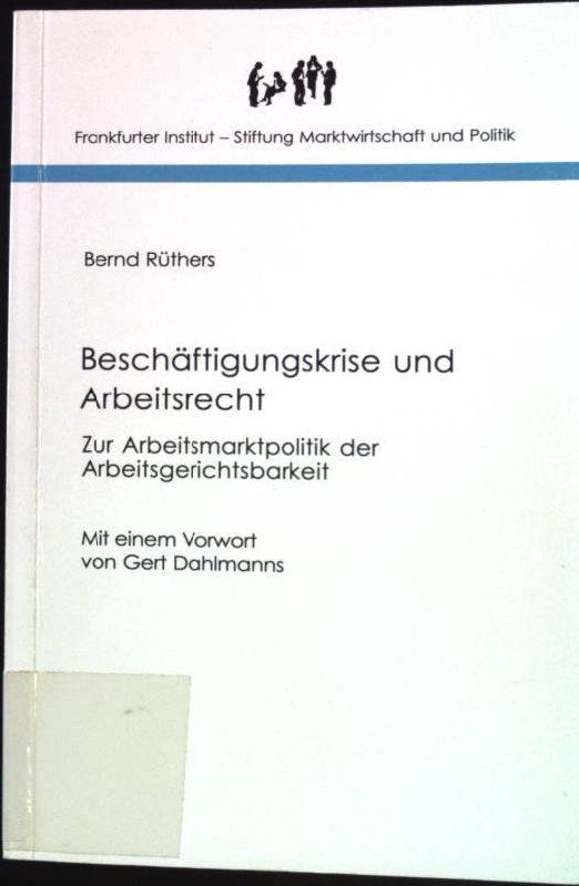 Beschäftigungskrise und Arbeitsrecht: zur Arbeitsmarktpolitik der Arbeitsgerichtsbarkeit. Kleine Handbibliothek ; Bd. 18 - Rüthers, Bernd