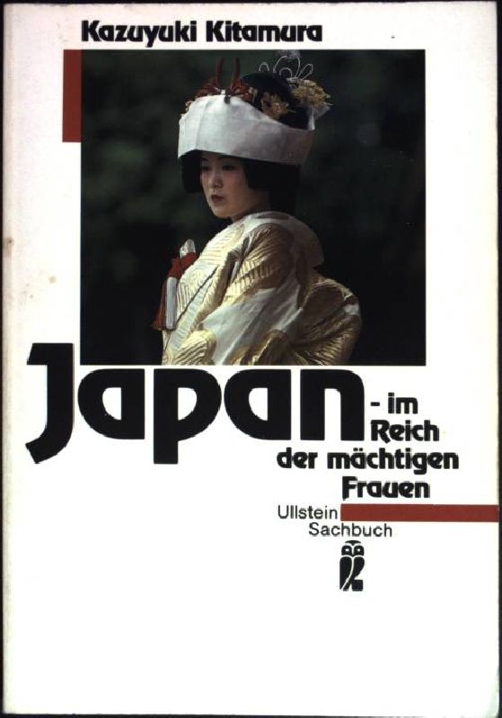 Japan - im Reich der mächtigen Frauen. (Nr. 34296 ) Ullstein-Sachbuch - Kitamura, Kazuyuki