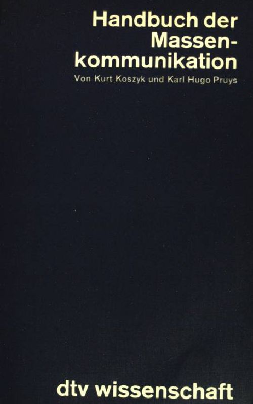 Handbuch der Massenkommunikation. Karl Hugo Pruys ( dtv ; 4370) : dtv-Wiss. - Koszyk, Kurt (Herausgeber)