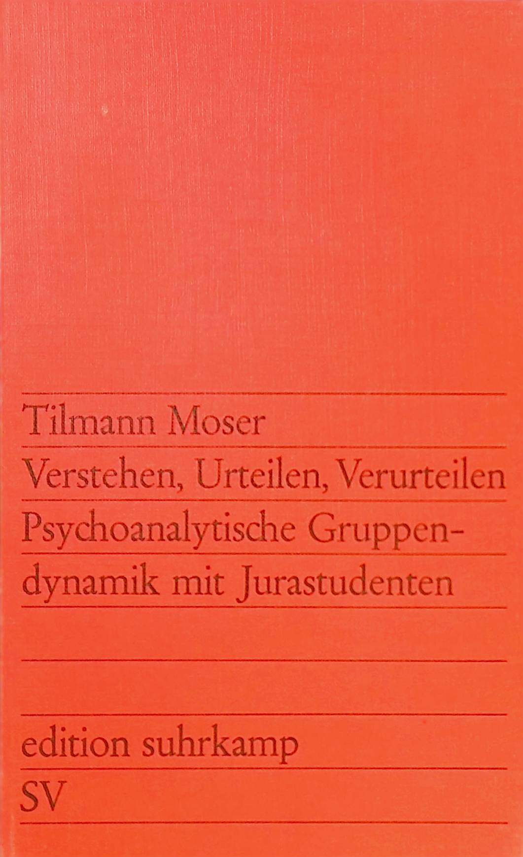 Verstehen, Urteilen, Verurteilen : psychoanalyt. Gruppendynamik mit Jurastudenten. (Nr 880) - Moser, Tilmann