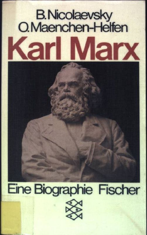 Karl Marx : Eine Biographie. (Nr. 5604) Fischer - Nikolaevskij, Boris I. und Otto Maenchen-Helfen