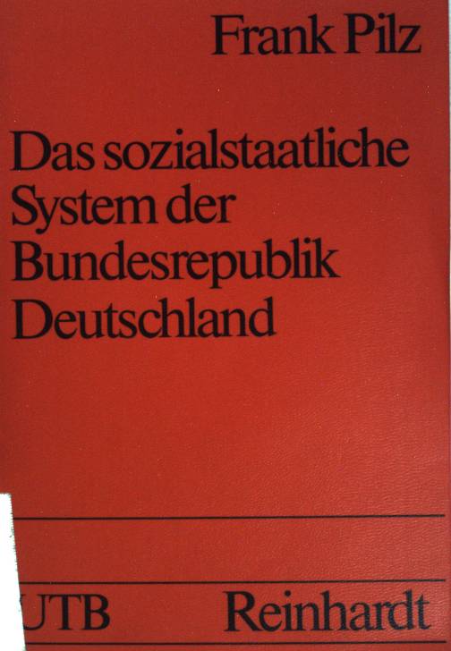 Das sozialstaatliche System der Bundesrepublik Deutschland : Grundzüge d. Sozial- u. Gesellschaftspolitik. Uni-Taschenbücher ; (Nr 769) - Pilz, Frank