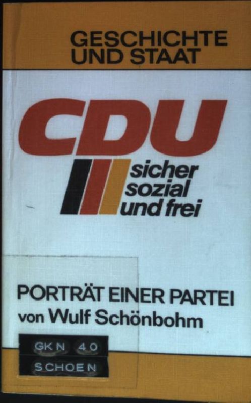 CDU : Porträt einer Partei. Geschichte und Staat ; Bd. 215 - Schönbohm, Wulf